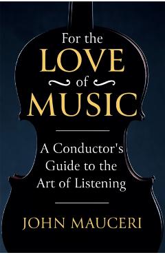Poza produsului For the Love of Music - John Mauceri