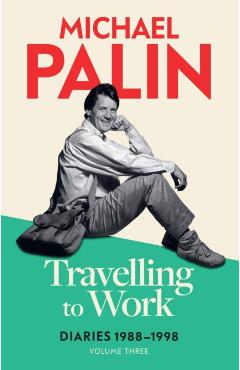 Coperta cărții 'Travelling to Work - Michael Palin'