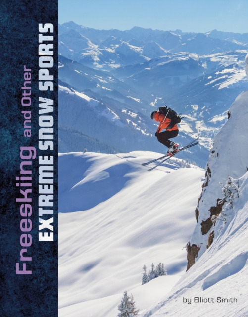 Freeskiing and Other Extreme Snow Sports - Elliott Smith