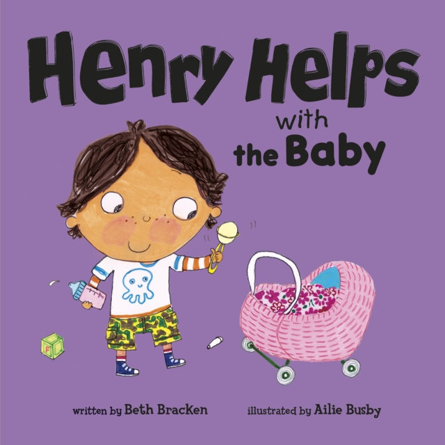 Henry Helps with the Baby - Beth (vp Of Publishing) Bracken