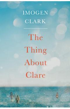 Coperta cărții 'Thing About Clare - Imogen Clark'