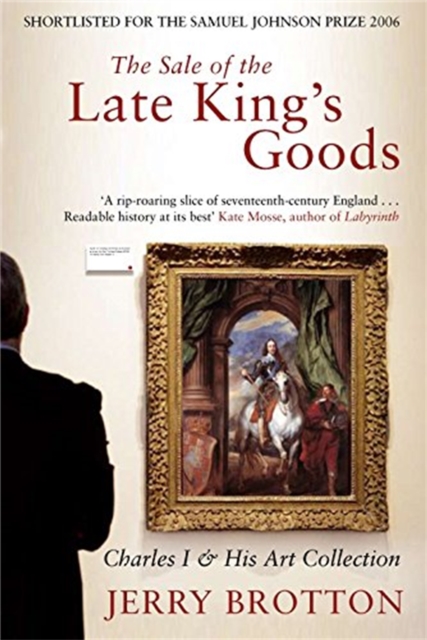 Sale of the Late King's Goods - Jerry Brotton