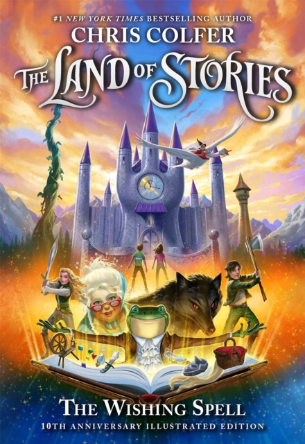 The Land of Stories: The Wishing Spell 10th Anniversary Illustrated Edition - Chris Colfer