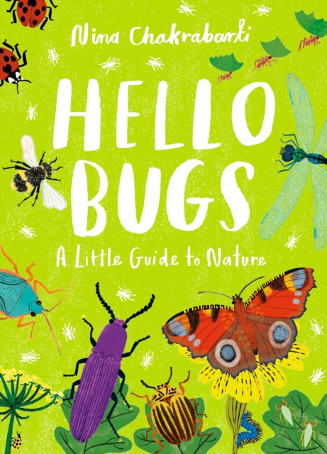 Little Guides to Nature: Hello Bugs - Nina Chakrabarti