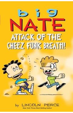 Big Nate: Attack of the Cheez Funk Breath - Lincoln Peirce
