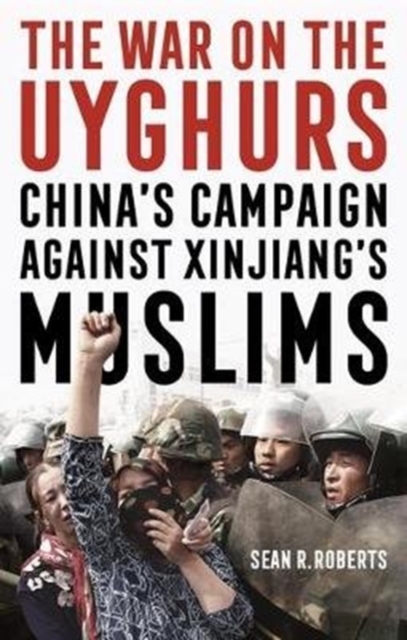 War on the Uyghurs - Sean R. Roberts