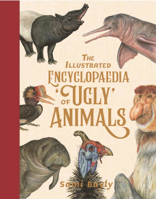 Illustrated Encyclopaedia of 'Ugly' Animals - Sami Bayly