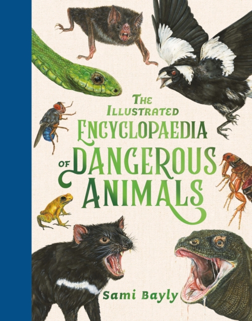 Illustrated Encyclopaedia of Dangerous Animals - Sami Bayly