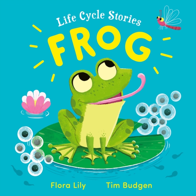 Life Cycle Stories: Frog - Flora Lily