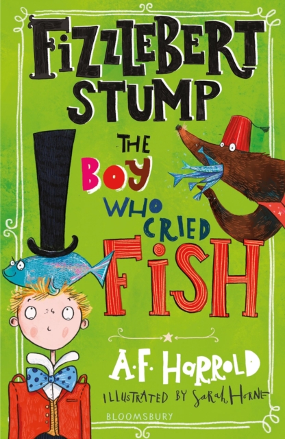 Fizzlebert Stump: The Boy Who Cried Fish - A.f. Harrold