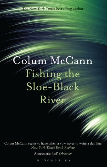 Fishing the Sloe-Black River - Colum Mccann