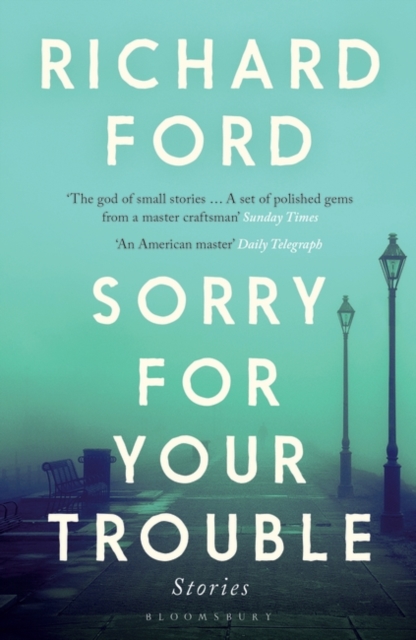 Sorry For Your Trouble - Richard Ford