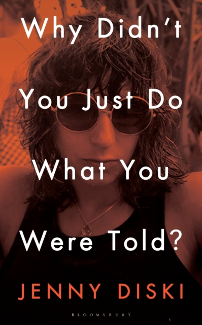 Why Didn?t You Just Do What You Were Told? - Jenny Diski