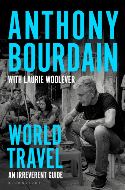 World Travel - Anthony|woolever Bourdain