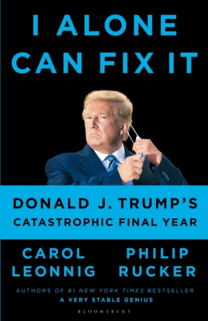 I Alone Can Fix It - Leonnig|philip Rucker Carol D. Leonnig