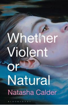 Coperta cărții 'Whether Violent or Natural - Natasha Calder'