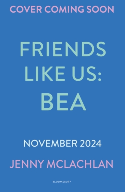 Friends Like Us: Bea - Jenny Mclachlan