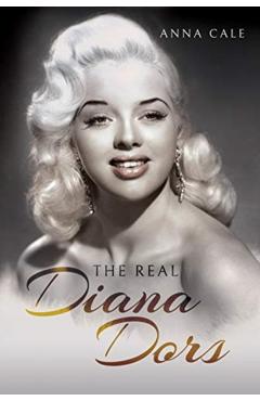 Coperta cărții 'Real Diana Dors - Anna Cale'