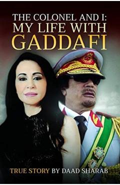Coperta cărții 'Colonel and I: My Life with Gaddafi - Daad Sharab'