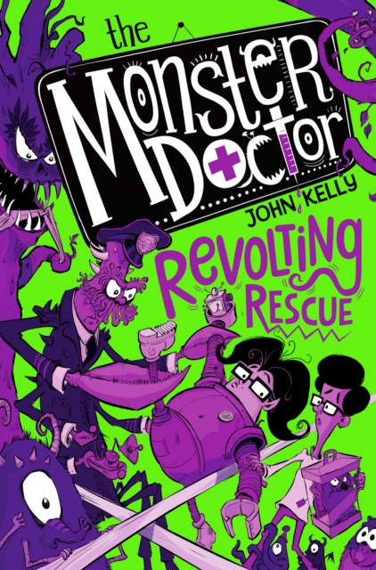 Monster Doctor: Revolting Rescue - John Kelly