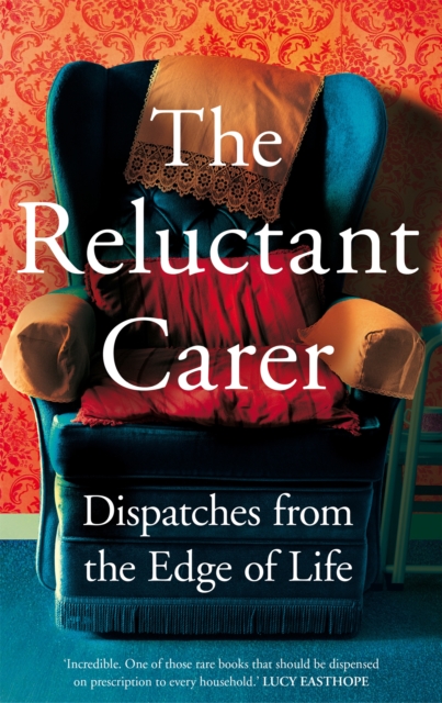 Reluctant Carer - The Reluctant Carer