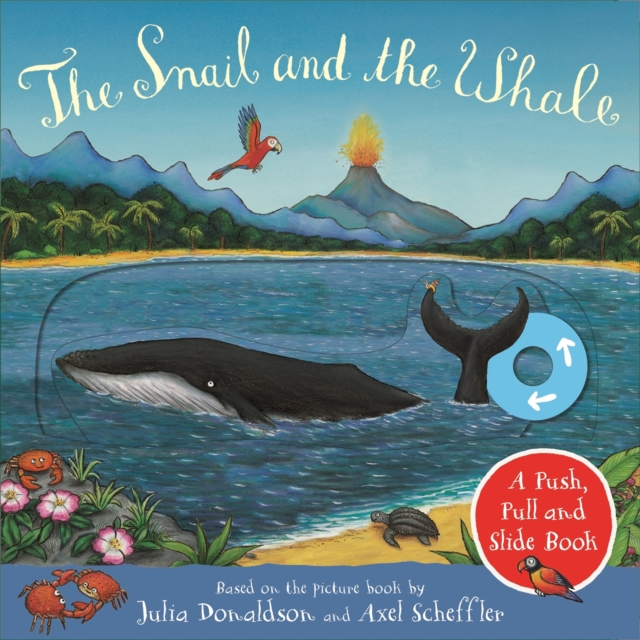 Snail and the Whale: A Push, Pull and Slide Book - Julia Donaldson