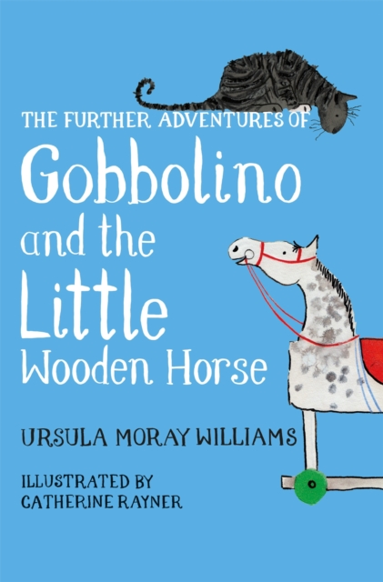 Further Adventures of Gobbolino and the Little Wooden Horse - Ursula Moray Williams