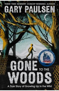 Poza produsului Gone to the Woods: A True Story of Growing Up in the Wild - Gary Paulsen