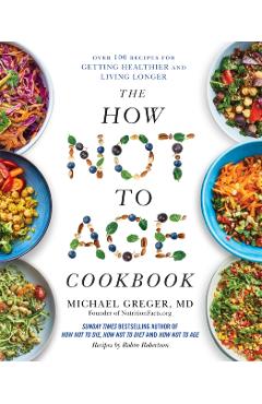 Coperta cărții 'How Not to Age Cookbook - Michael Greger'
