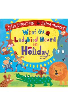 Coperta cărții 'What the Ladybird Heard on Holiday - Julia Donaldson'