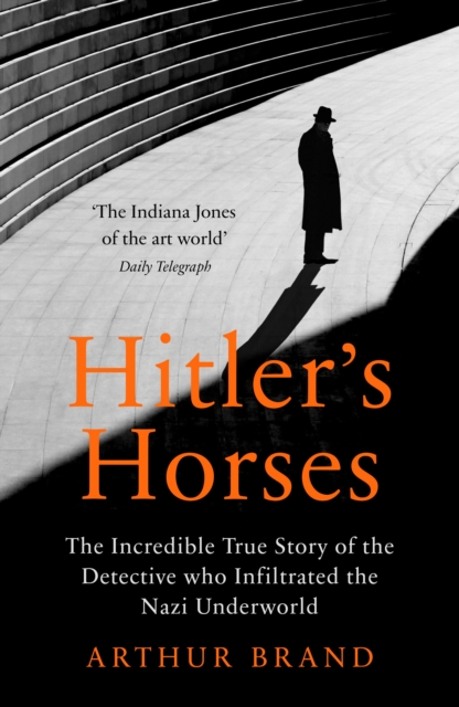 Hitler's Horses - Arthur Brand