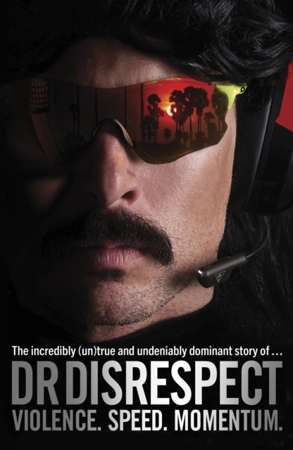 Violence. Speed. Momentum - Dr. Disrespect