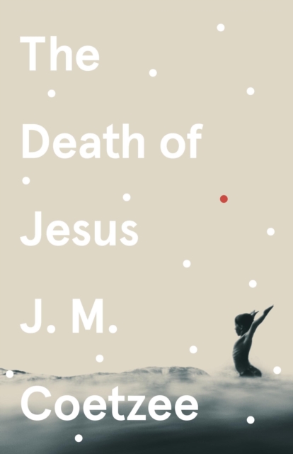 Death of Jesus - J.m. Coetzee