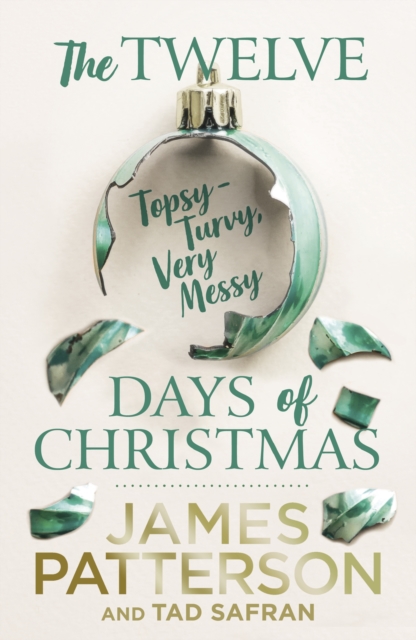 Twelve Topsy-Turvy, Very Messy Days of Christmas - James Patterson