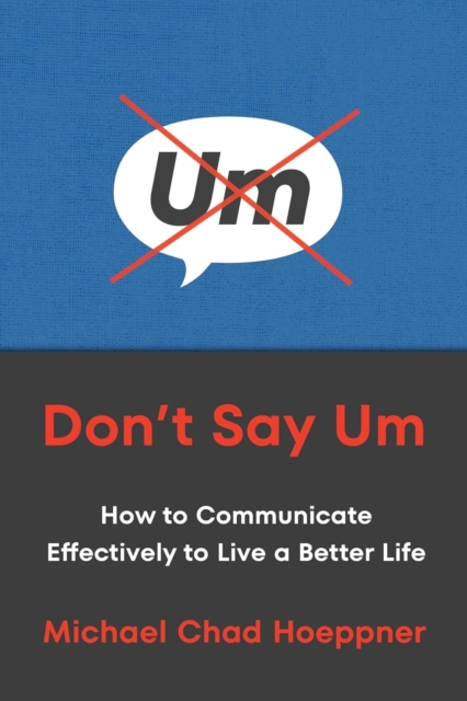 Don't Say Um - Michael Chad Hoeppner