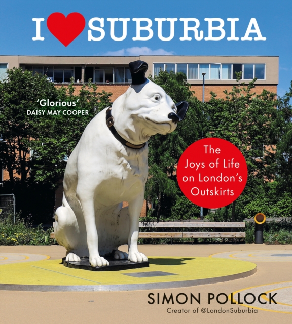 I Love Suburbia - Simon Pollock