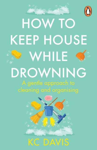 How to Keep House While Drowning - Kc Davis