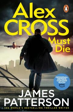 Coperta cărții 'Alex Cross Must Die - James Patterson'