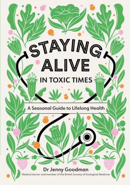 Staying Alive in Toxic Times - Dr Jenny Goodman