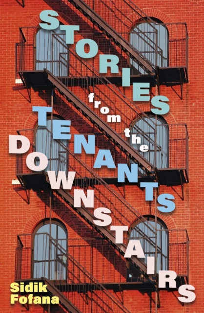 Stories From the Tenants Downstairs - Sidik Fofana