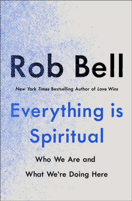 Everything is Spiritual - Rob Bell