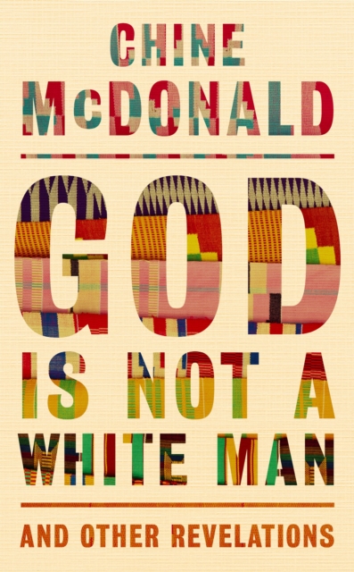 God Is Not a White Man - Chine Mcdonald