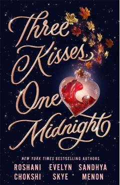 Coperta cărții 'Three Kisses, One Midnight - Evelyn|chokshi Skye'