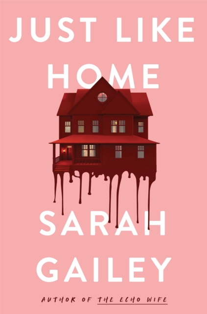 Just Like Home - Sarah Gailey