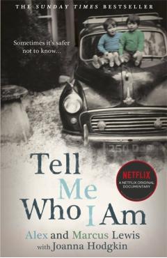 Coperta cărții 'Tell Me Who I Am: The Story Behind the Netflix Documentary - Alex And Marcus|hodgkin Lewis'