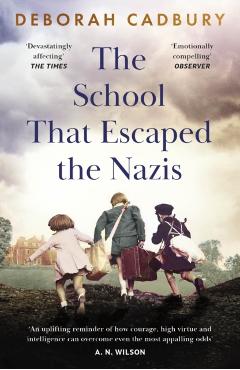 Coperta cărții 'School That Escaped the Nazis - Deborah Cadbury'