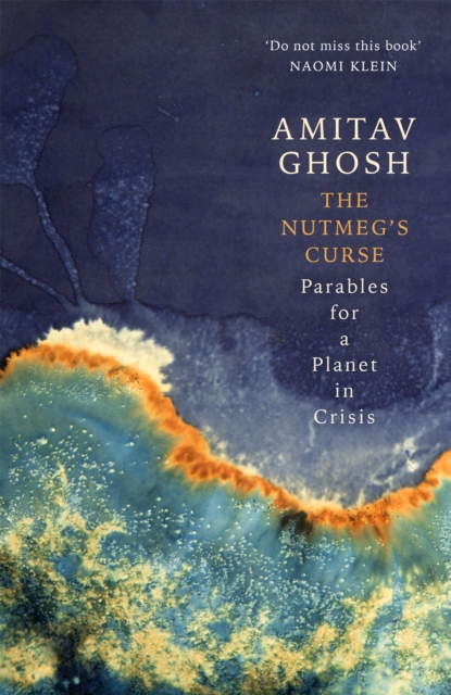 Nutmeg's Curse - Amitav Ghosh