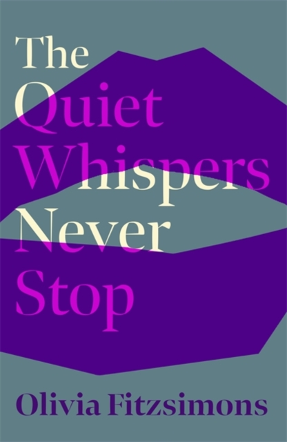 Quiet Whispers Never Stop - Olivia Fitzsimons
