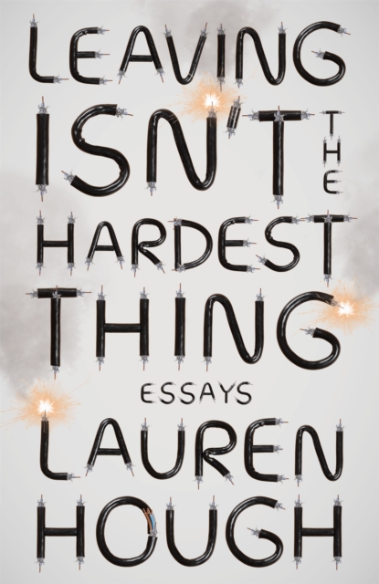 Leaving Isn't the Hardest Thing - Lauren Hough