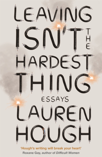Leaving Isn't the Hardest Thing - Lauren Hough